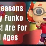 Reasons Why Funko Pops! Are For All Ages