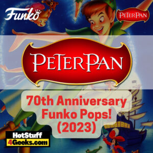 2023 NEW Peter Pan 70th Anniversary Funko Pops! Release List