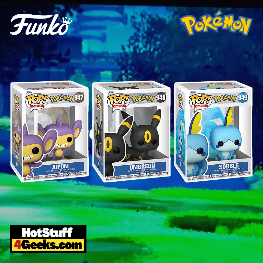 Now open for pre-order! FN67663 POP Games: Pokemon- Aipom FN71341 POP Games:  Pokemon- Sobble FN67665 POP Games: Pokemon- Umbreon SRP:…