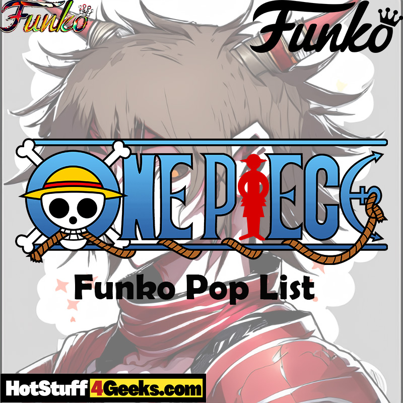 The Ultimate Guide to One Piece Funko Pops: A Complete List