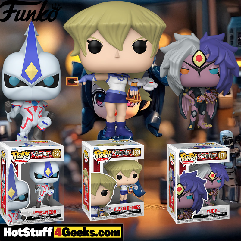 2025 Nostalgia with New Yu-Gi-Oh! Funko Pops: Alexis Rhodes, Yubel, and Elemental HERO Neos